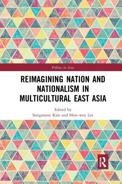 Book cover of: Reimagining Nation and Nationalism in Multicultural East Asia