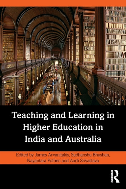 Book cover of: Teaching and Learning in Higher Education in India and Australia. By: James Arvanitakis