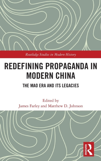 Book cover of: Redefining Propaganda in Modern China. By: James Farley