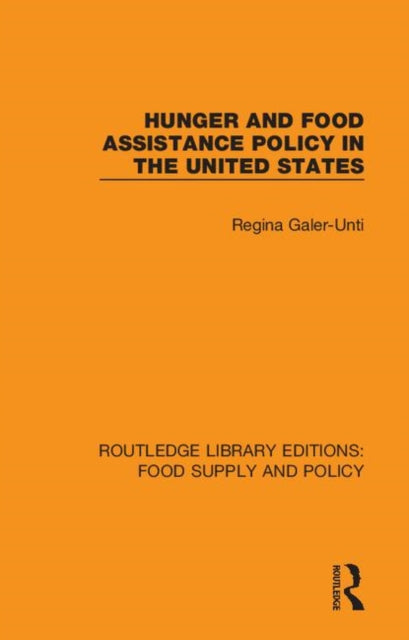 Book cover of: Hunger and Food Assistance Policy in the United States. By: Regina Galer-Unti