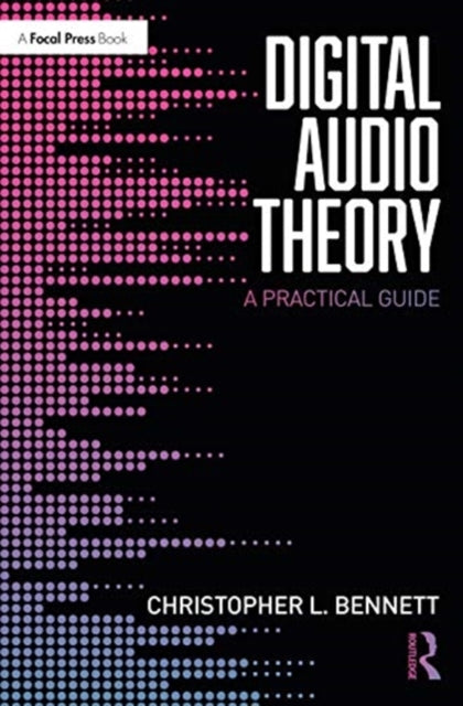 Book cover of: Digital Audio Theory. By: Christopher L. Bennett