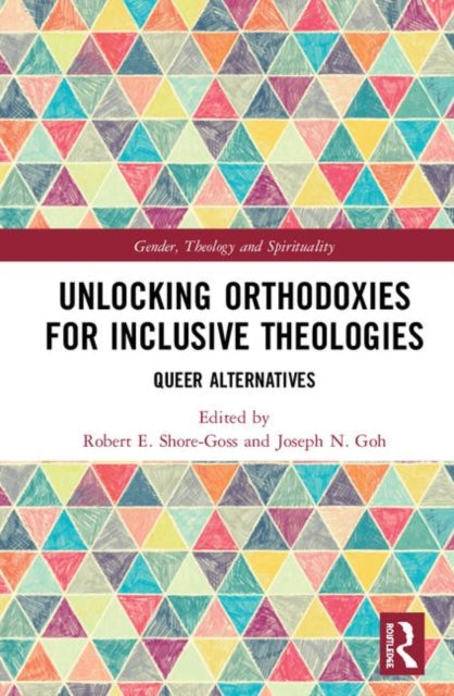 Book cover of: Unlocking Orthodoxies for Inclusive Theologies. By: Robert E. Shore-Goss