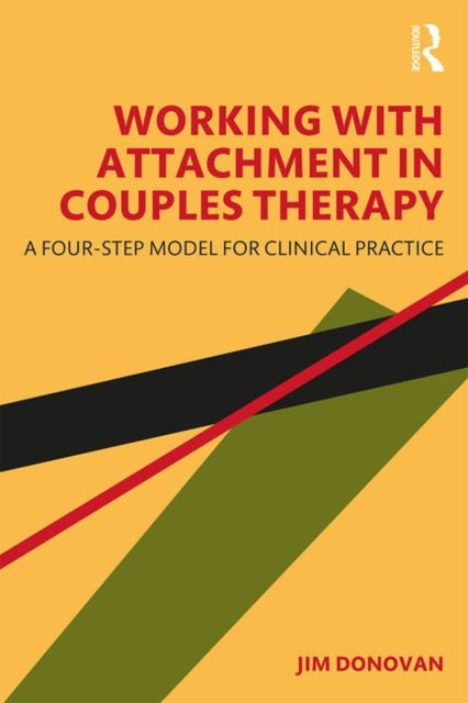 Book cover of: Working with Attachment in Couples Therapy. By: James Donovan
