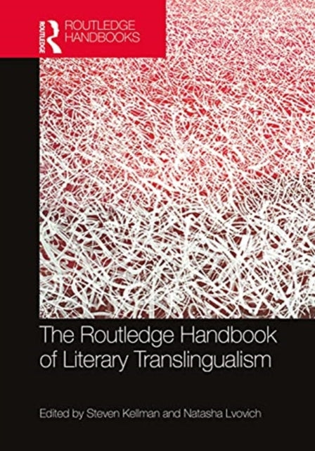 Book cover of: Routledge Handbook of Literary Translingualism. By: Steven G. Kellman