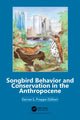 Book cover of: Songbird Behavior and Conservation in the Anthropocene. By: Darren S. Proppe