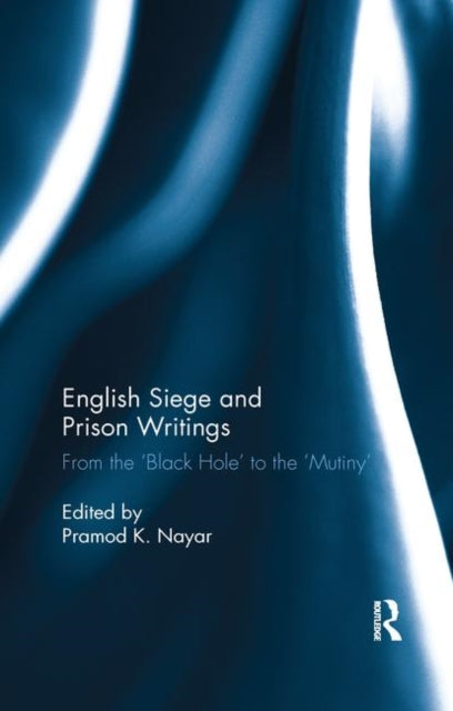 Book cover of: English Siege and Prison Writings. By: Pramod K. Nayar