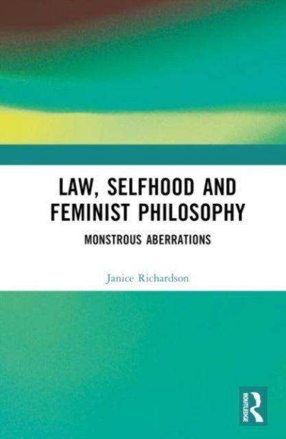Book cover of: Law, Selfhood and Feminist Philosophy. By: Janice Richardson