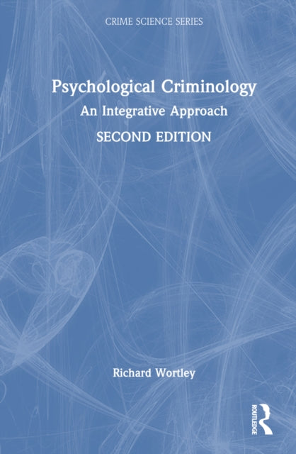 Book cover of: Psychological Criminology. By: Richard Wortley