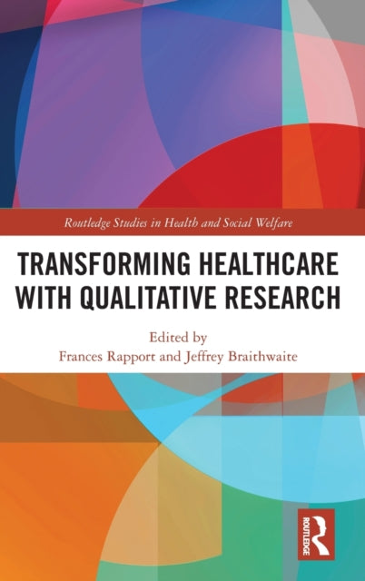 Book cover of: Transforming Healthcare with Qualitative Research. By: Frances Rapport