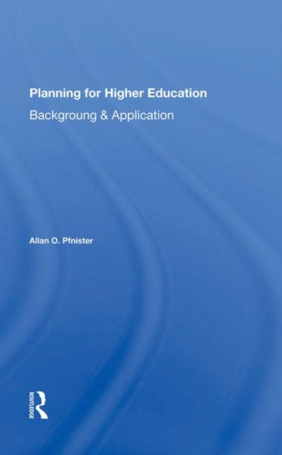 Book cover of: Planning For Higher Education. By: Allan O. Pfnister
