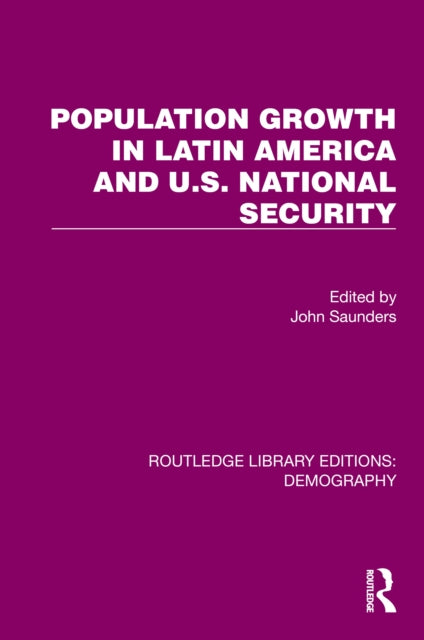 Book cover of: Population Growth In Latin America And U.S. National Security. By: John Saunders