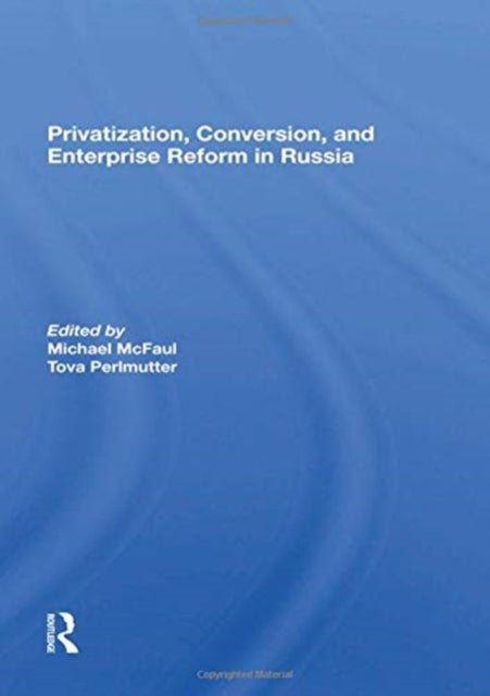 Book cover of: Privatization, Conversion, And Enterprise Reform In Russia. By: Michael Mcfaul