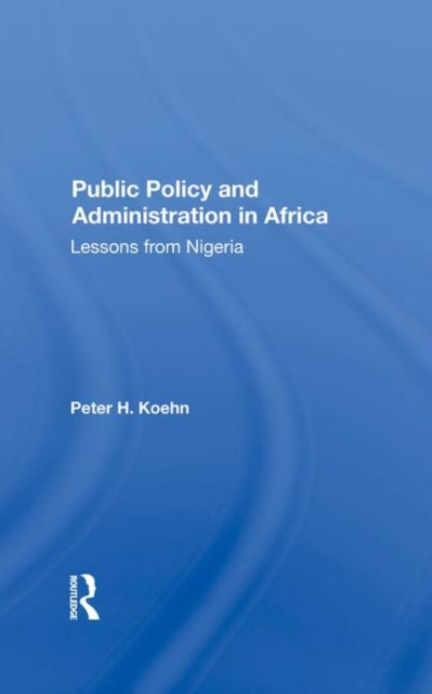 Book cover of: Public Policy And Administration In Africa. By: Peter H. Koehn