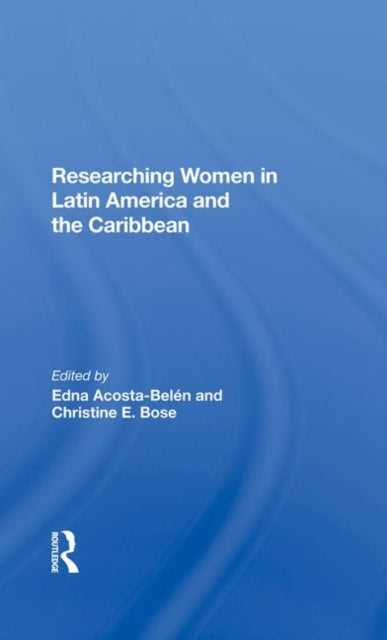 Book cover of: Researching Women In Latin America And The Caribbean. By: Edna Acosta-belen