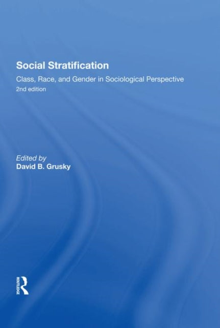 Book cover of: Social Stratification, Class, Race, and Gender in Sociological Perspective, Second Edition. By: David Grusky