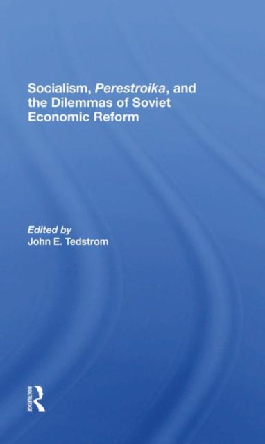 Book cover of: Socialism, Perestroika, And The Dilemmas Of Soviet Economic Reform. By: John E. Tedstrom