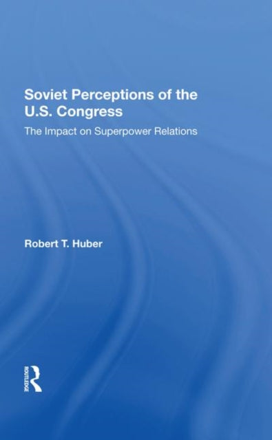 Book cover of: Soviet Perceptions Of The U.s. Congress. By: Robert T. Huber