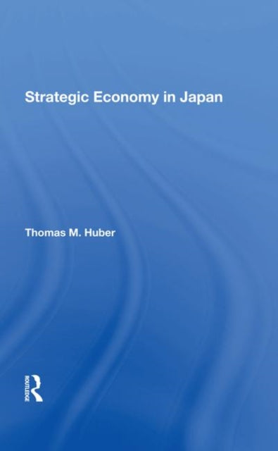 Book cover of: Strategic Economy In Japan. By: Thomas M. Huber