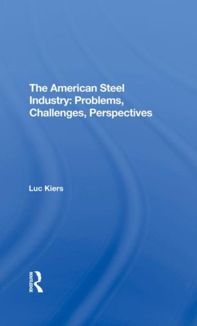 Book cover of: American Steel Industry. By: Luc Kiers