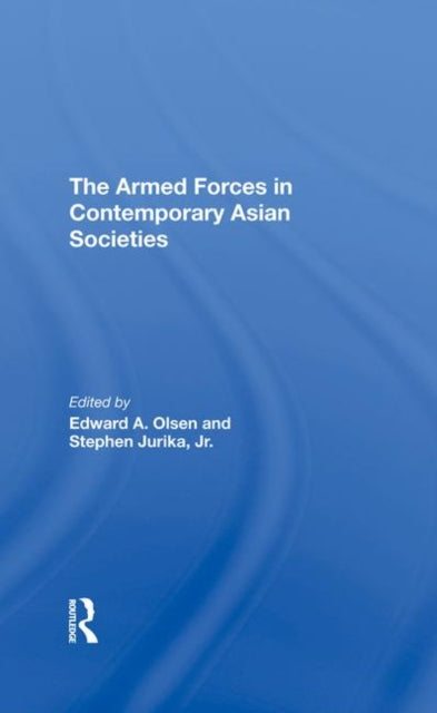 Book cover of: Armed Forces In Contemporary Asian Societies. By: Edward A. Olsen