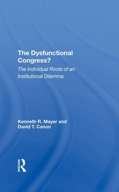 Book cover of: Dysfunctional Congress?. By: Kenneth R. Mayer