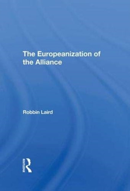 Book cover of: Europeanization Of The Alliance. By: Robbin F. Laird