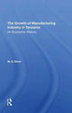 Book cover of: Growth Of The Manufacturing Industry In Tanzania. By: M. S. Silver