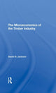 Book cover of: Microeconomics of the Timber Industry. By: Jackson, David H.
