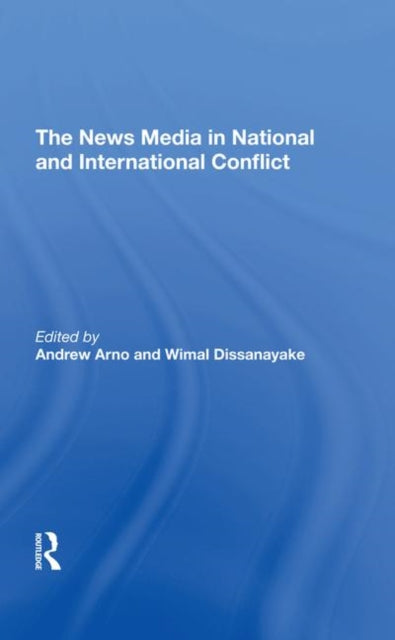 Book cover of: News Media In National And International Conflict. By: Andrew Arno