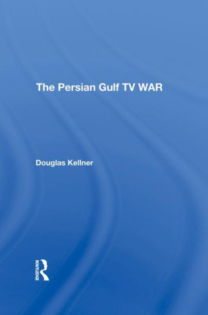 Book cover of: Persian Gulf Tv War. By: Douglas Kellner