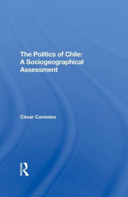 Book cover of: Politics Of Chile. By: César Caviedes