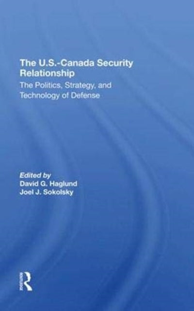 Book cover of: U.s.-canada Security Relationship. By: David G. Haglund
