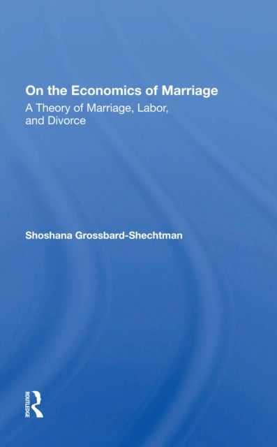 Book cover of: On The Economics Of Marriage. By: Shoshana Grossbard-Shechtman