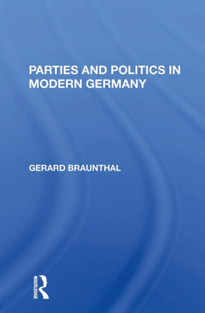 Book cover of: Parties And Politics In Modern Germany. By: Gerard Braunthal