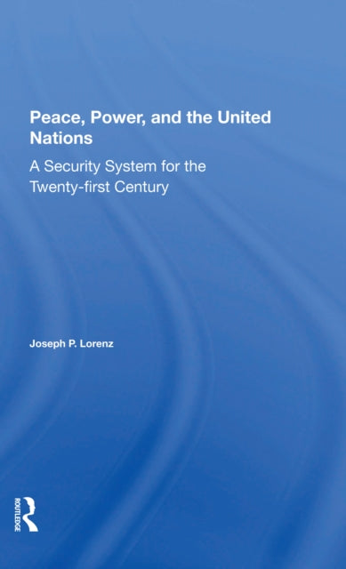 Book cover of: Peace, Power, And The United Nations. By: Joseph P. Lorenz