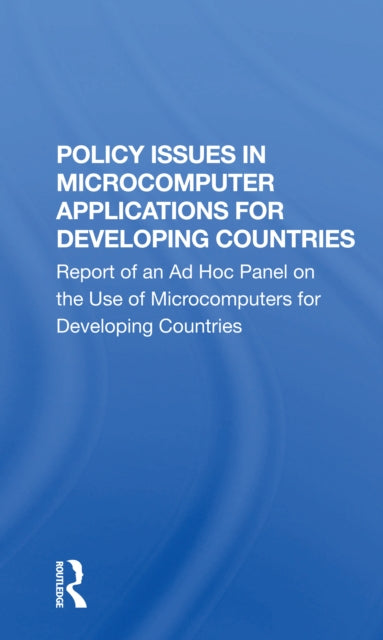 Book cover of: Policy Issues In Microcomputer Applications For Developing Countries. By: National Academy of Sciences (U.S.) Staff