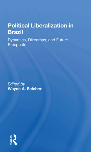 Book cover of: Political Liberalization In Brazil. By: Wayne A Selcher
