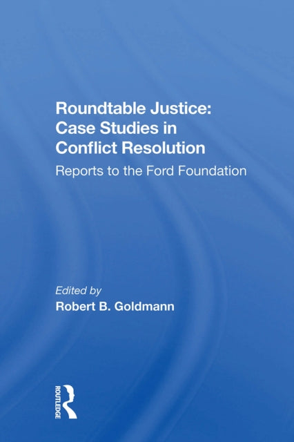 Book cover of: Roundtable Justice: Case Studies In Conflict Resolution