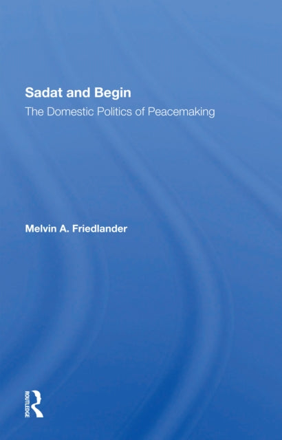 Book cover of: Sadat And Begin. By: Melvin A. Friedlander