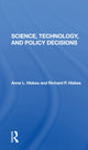 Book cover of: Science, Technology, And Policy Decisions. By: Anne L. Deckard Hiskes