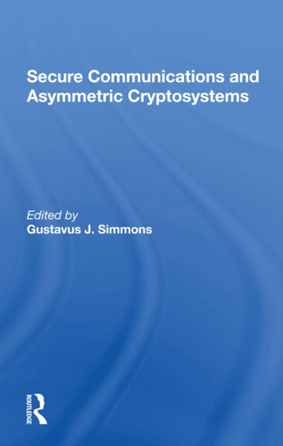 Book cover of: Secure Communications And Asymmetric Cryptosystems. By: Gustavus J. Simmons