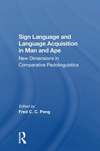 Book cover of: Sign Language And Language Acquisition In Man And Ape. By: Fred C. C. Peng