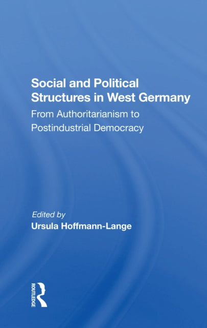Book cover of: Social And Political Structures In West Germany. By: Ursula Hoffmann-Lange