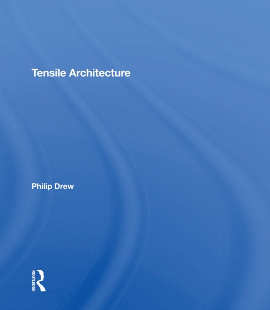 Book cover of: Tensile Architecture. By: Philip Drew