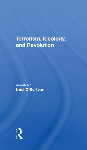 Book cover of: Terrorism, Ideology And Revolution. By: Noel O'sullivan