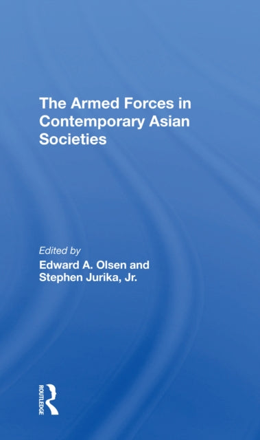 Book cover of: Armed Forces In Contemporary Asian Societies. By: Edward A. Olsen