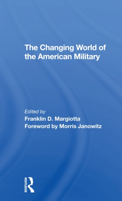 Book cover of: Changing World Of The American Military. By: Franklin D. Margiotta