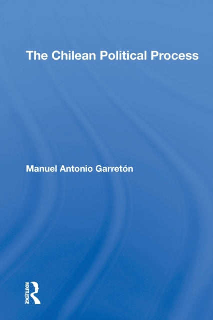 Book cover of: Chilean Political Process. By: Manuel A. Garretón Merino
