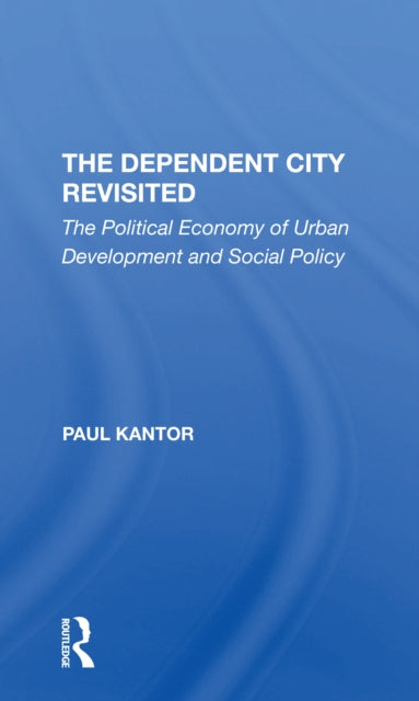 Book cover of: Dependent City Revisited. By: Paul Kantor