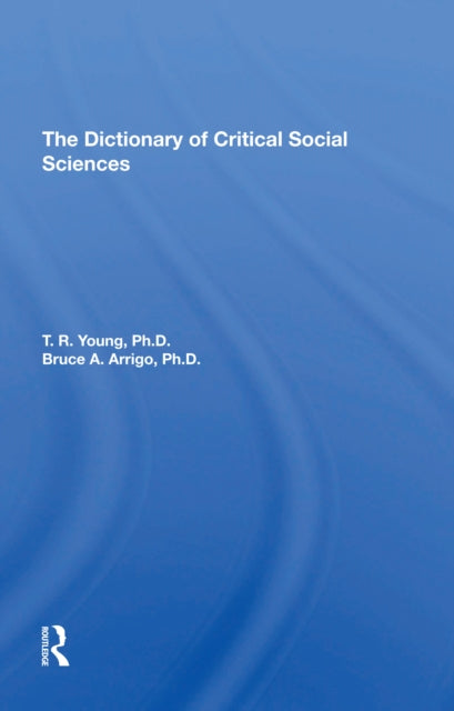 Book cover of: Dictionary Of Critical Social Sciences. By: T. R. Young
